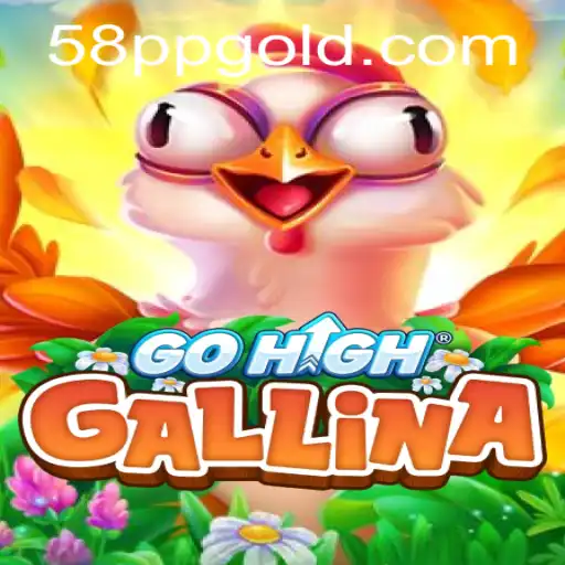 Exploring the World of GoHighGallina and Mastering 58pp